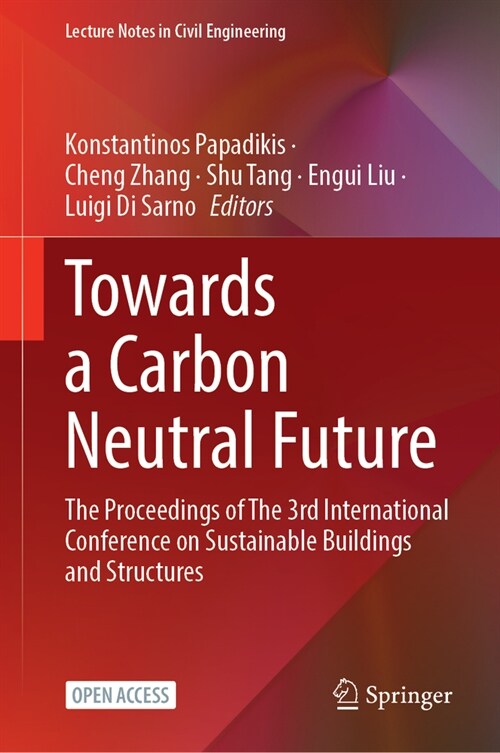 Towards a Carbon Neutral Future: The Proceedings of the 3rd International Conference on Sustainable Buildings and Structures (Hardcover, 2024)