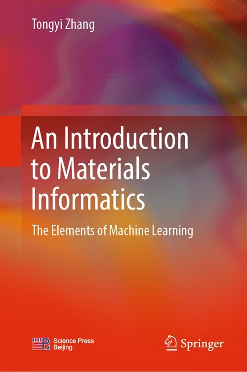 An Introduction to Materials Informatics: The Elements of Machine Learning (Hardcover, 2024)