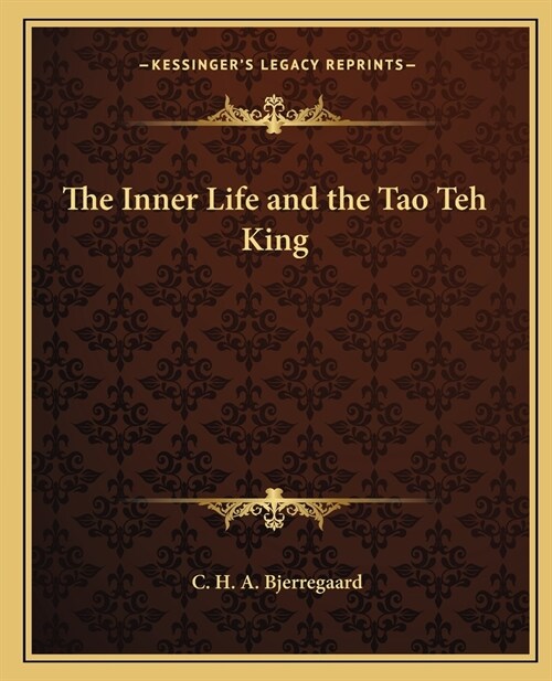 The Inner Life and the Tao Teh King (Paperback)