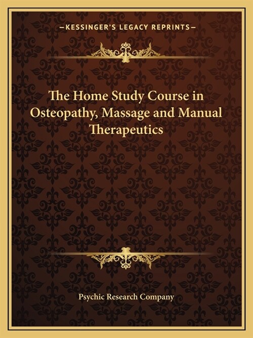 The Home Study Course in Osteopathy, Massage and Manual Therapeutics (Paperback)