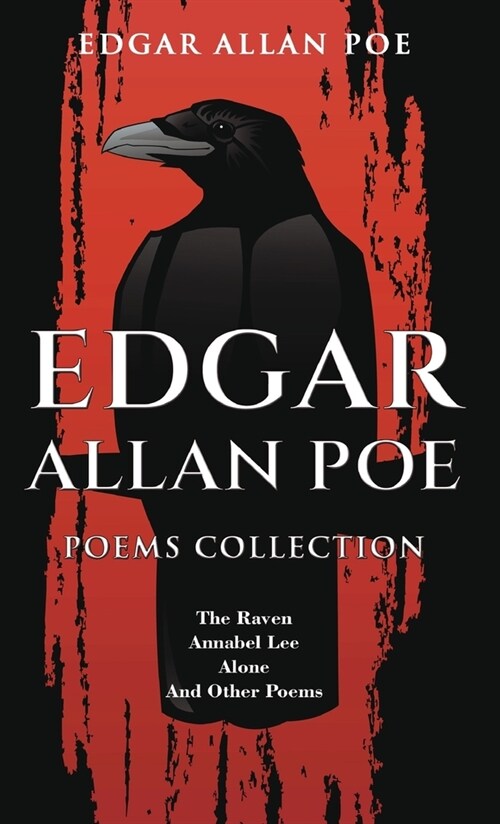 Edgar Allan Poe Poems Collection: The Raven, Annabel Lee, Alone and Other Poems (Hardcover)