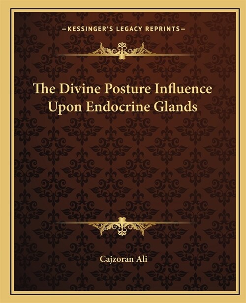 The Divine Posture Influence Upon Endocrine Glands (Paperback)