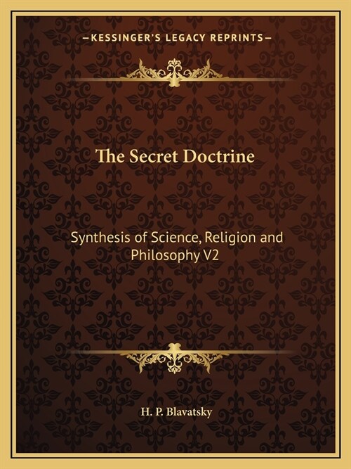 The Secret Doctrine: Synthesis of Science, Religion and Philosophy V2 (Paperback)