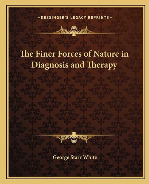 The Finer Forces of Nature in Diagnosis and Therapy (Paperback)