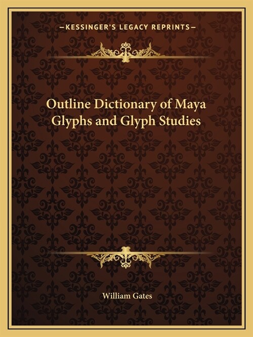 Outline Dictionary of Maya Glyphs and Glyph Studies (Paperback)