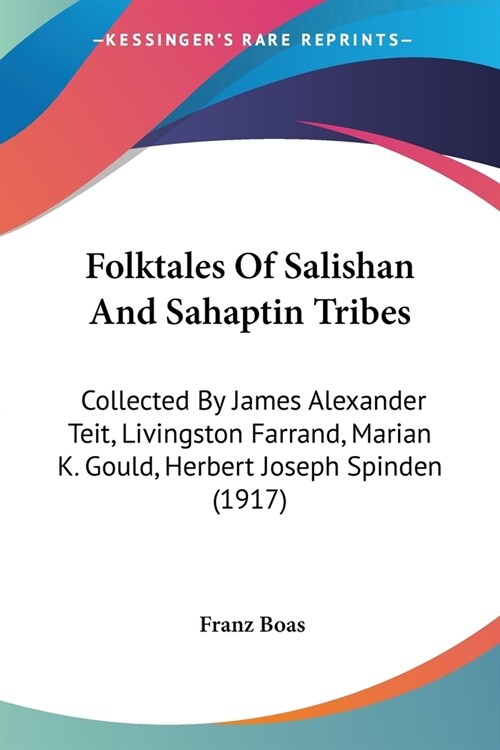 Folktales Of Salishan And Sahaptin Tribes: Collected By James Alexander Teit, Livingston Farrand, Marian K. Gould, Herbert Joseph Spinden (1917) (Paperback)