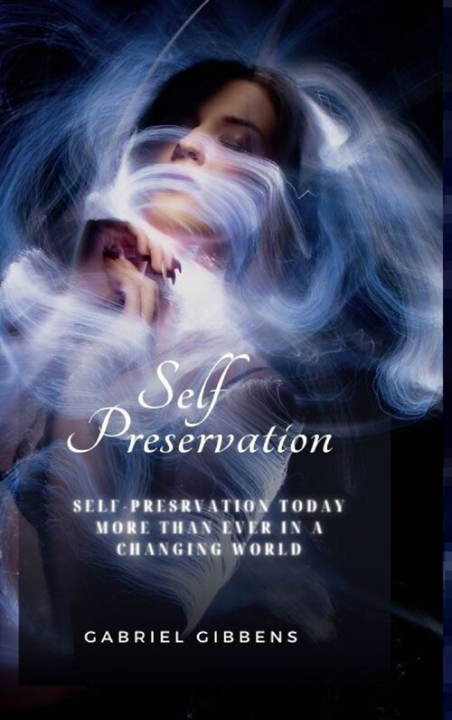 Self Preservation: Self Preservation Today More Than Ever in a Changing World (Hardcover)