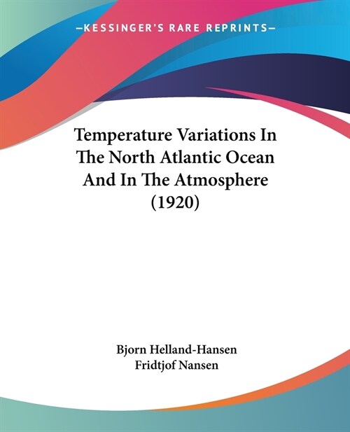 Temperature Variations In The North Atlantic Ocean And In The Atmosphere (1920) (Paperback)