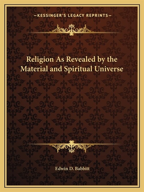Religion As Revealed by the Material and Spiritual Universe (Paperback)