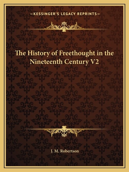 The History of Freethought in the Nineteenth Century V2 (Paperback)