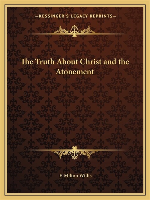 The Truth About Christ and the Atonement (Paperback)