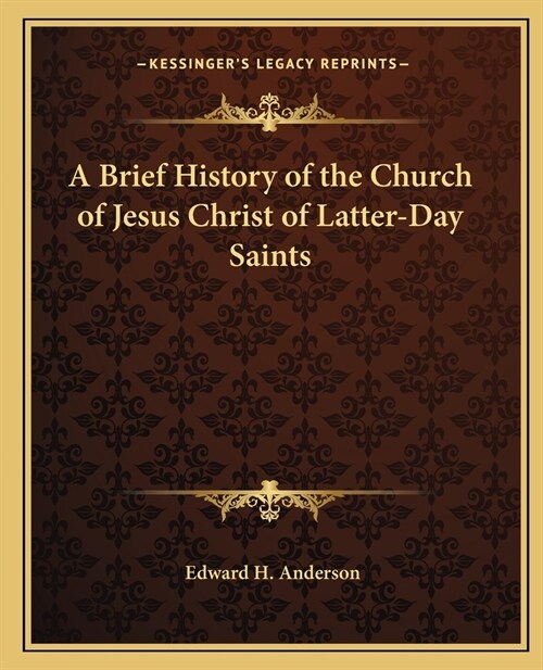 A Brief History of the Church of Jesus Christ of Latter-Day Saints (Paperback)