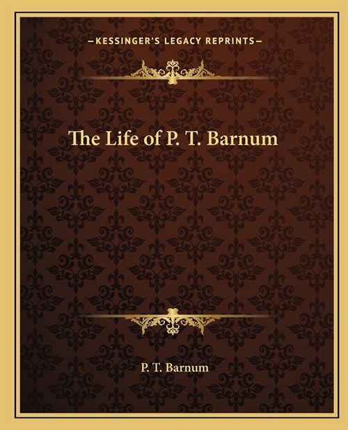 The Life of P. T. Barnum (Paperback)