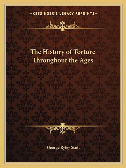 The History of Torture Throughout the Ages (Paperback)