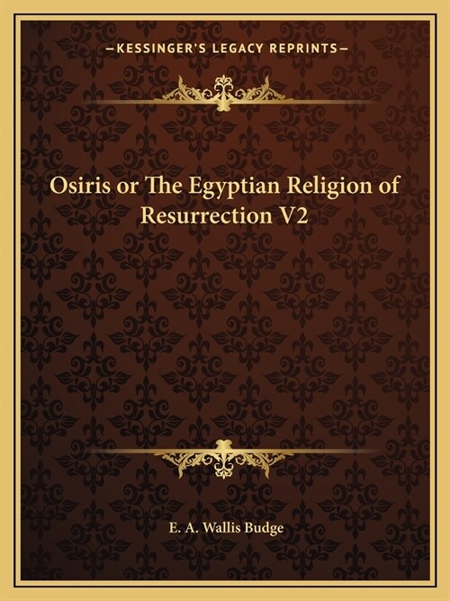 Osiris or The Egyptian Religion of Resurrection V2 (Paperback)