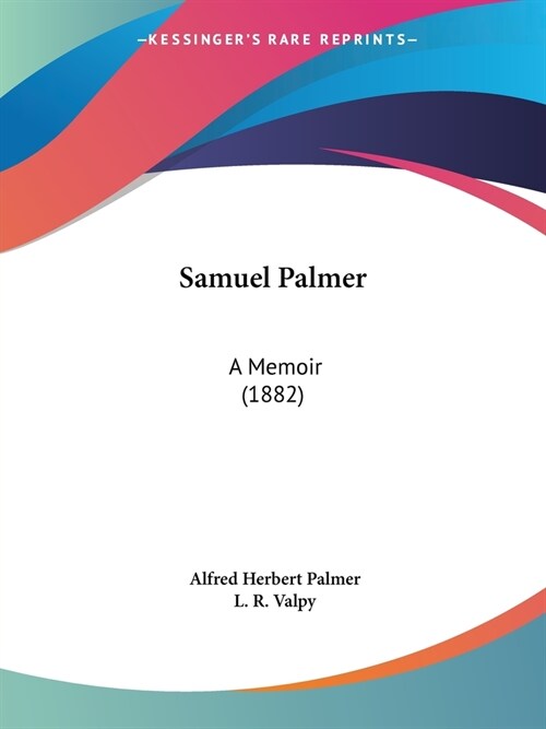 Samuel Palmer: A Memoir (1882) (Paperback)