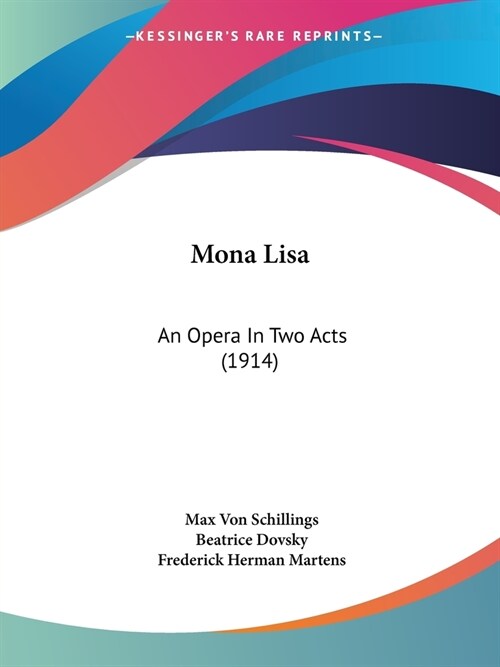 Mona Lisa: An Opera In Two Acts (1914) (Paperback)