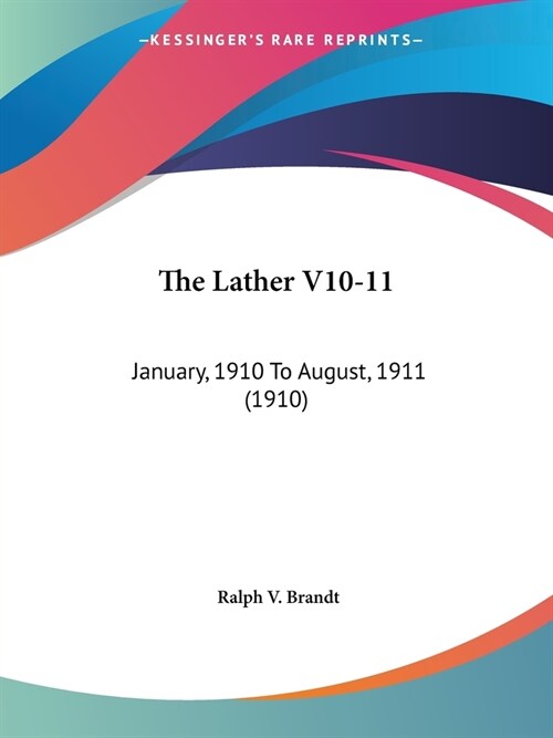 The Lather V10-11: January, 1910 To August, 1911 (1910) (Paperback)