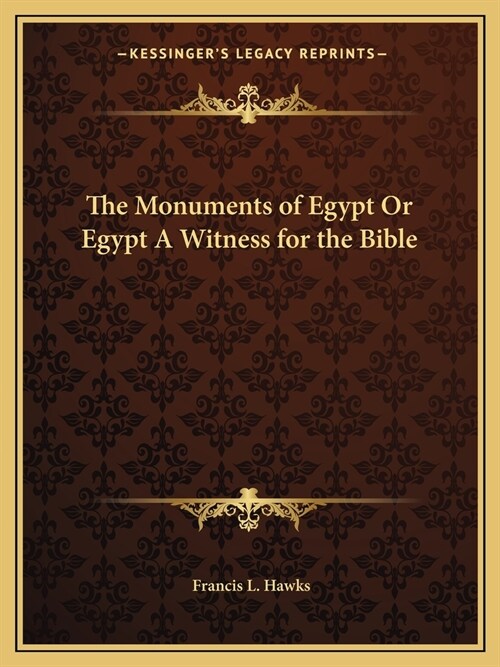 The Monuments of Egypt Or Egypt A Witness for the Bible (Paperback)