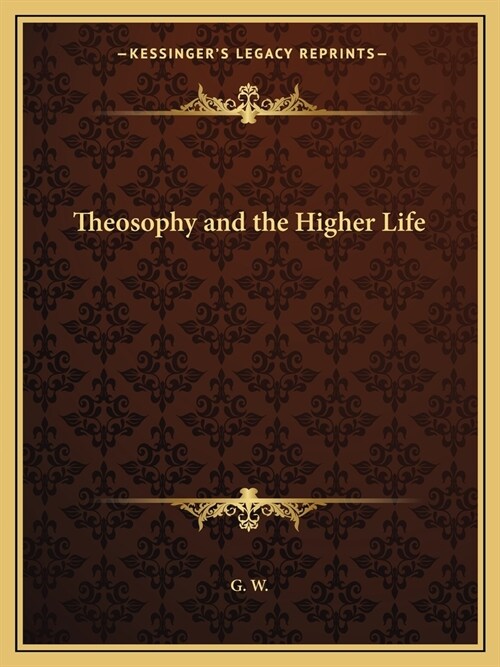 Theosophy and the Higher Life (Paperback)