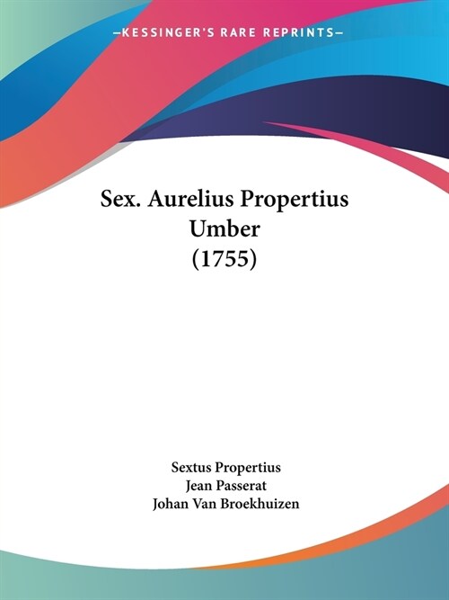 Sex. Aurelius Propertius Umber (1755) (Paperback)