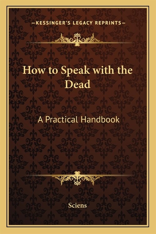 How to Speak with the Dead: A Practical Handbook (Paperback)