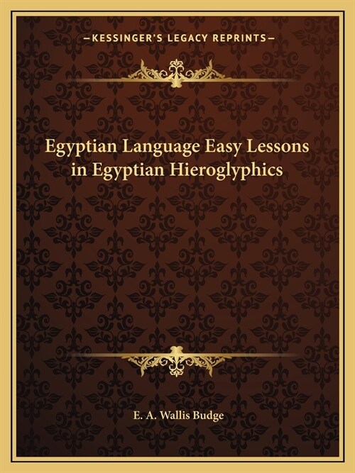 Egyptian Language Easy Lessons in Egyptian Hieroglyphics (Paperback)