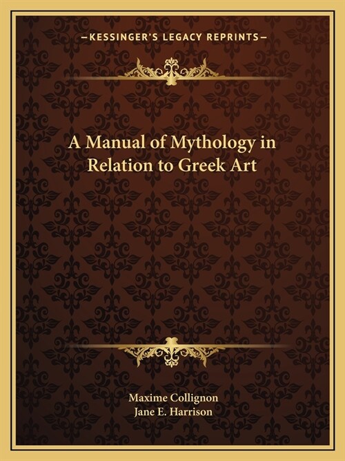 A Manual of Mythology in Relation to Greek Art (Paperback)