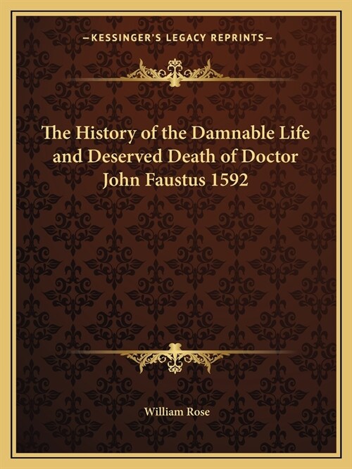 The History of the Damnable Life and Deserved Death of Doctor John Faustus 1592 (Paperback)