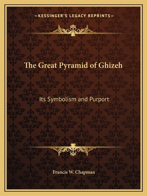 The Great Pyramid of Ghizeh: Its Symbolism and Purport (Paperback)
