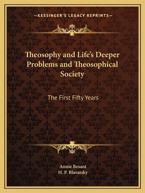 Theosophy and Lifes Deeper Problems and Theosophical Society: The First Fifty Years (Paperback)