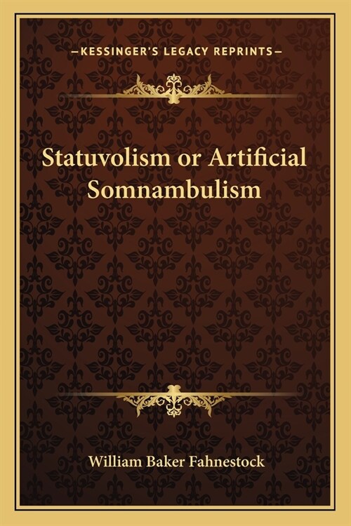 Statuvolism or Artificial Somnambulism (Paperback)