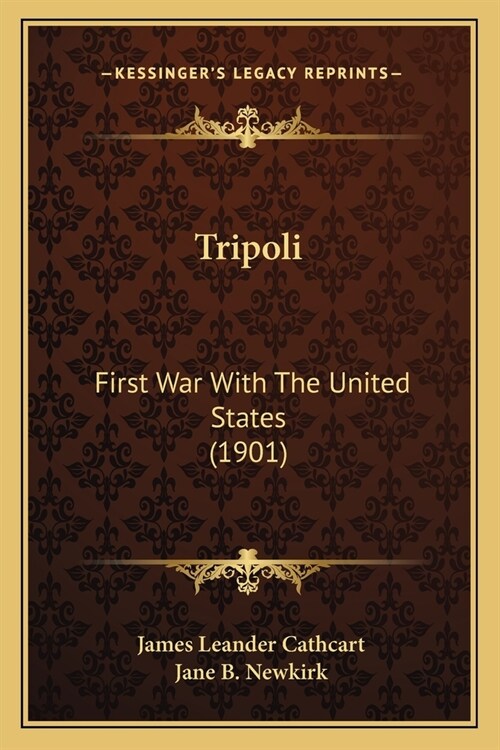 Tripoli: First War With The United States (1901) (Paperback)
