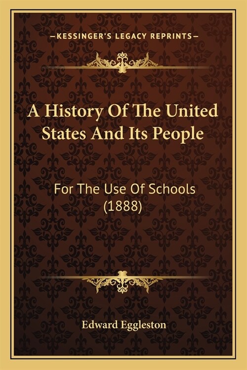 A History Of The United States And Its People: For The Use Of Schools (1888) (Paperback)