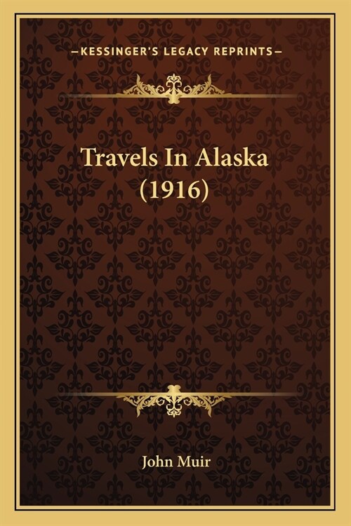 Travels In Alaska (1916) (Paperback)