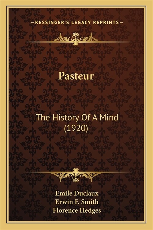 Pasteur: The History Of A Mind (1920) (Paperback)