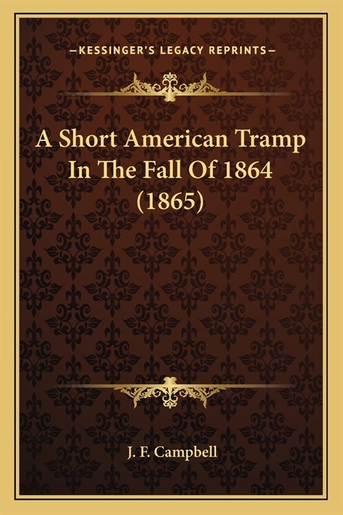 A Short American Tramp In The Fall Of 1864 (1865) (Paperback)