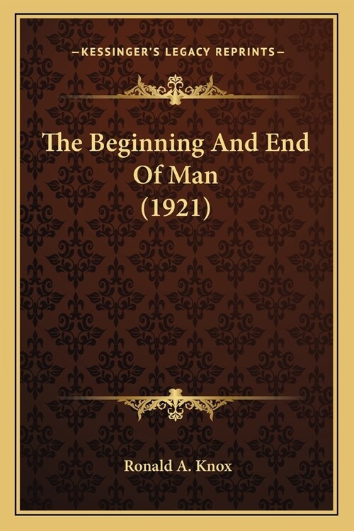 The Beginning And End Of Man (1921) (Paperback)