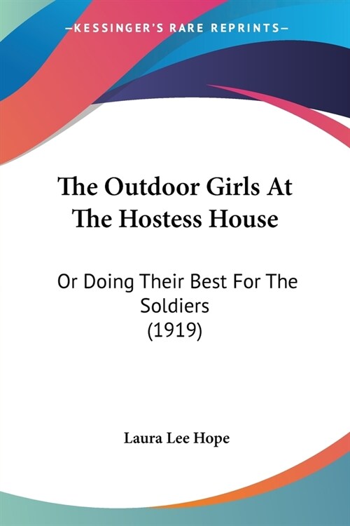 The Outdoor Girls At The Hostess House: Or Doing Their Best For The Soldiers (1919) (Paperback)