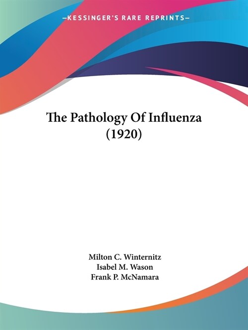 The Pathology Of Influenza (1920) (Paperback)