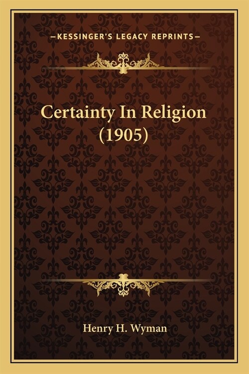 Certainty In Religion (1905) (Paperback)