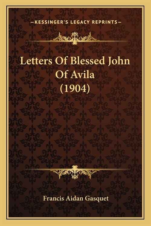 Letters Of Blessed John Of Avila (1904) (Paperback)