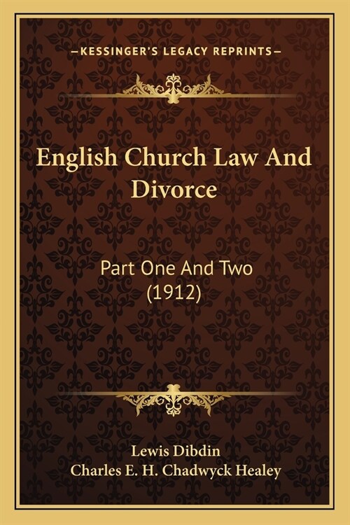 English Church Law And Divorce: Part One And Two (1912) (Paperback)