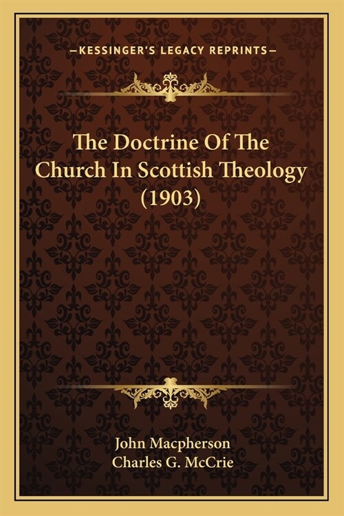 The Doctrine Of The Church In Scottish Theology (1903) (Paperback)