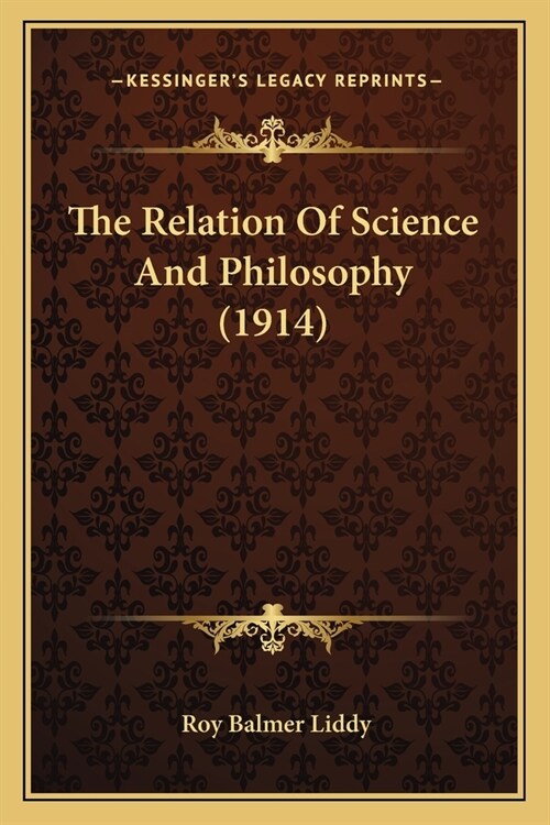 The Relation Of Science And Philosophy (1914) (Paperback)