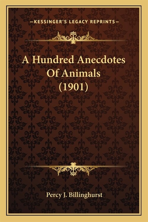 A Hundred Anecdotes Of Animals (1901) (Paperback)