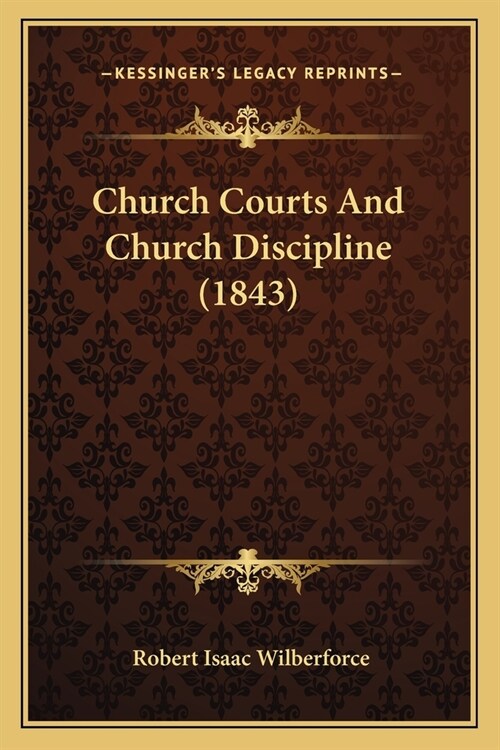 Church Courts And Church Discipline (1843) (Paperback)