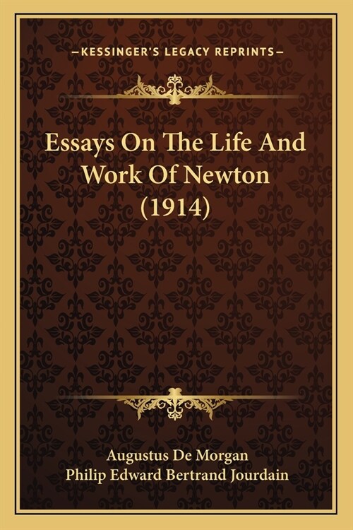 Essays On The Life And Work Of Newton (1914) (Paperback)