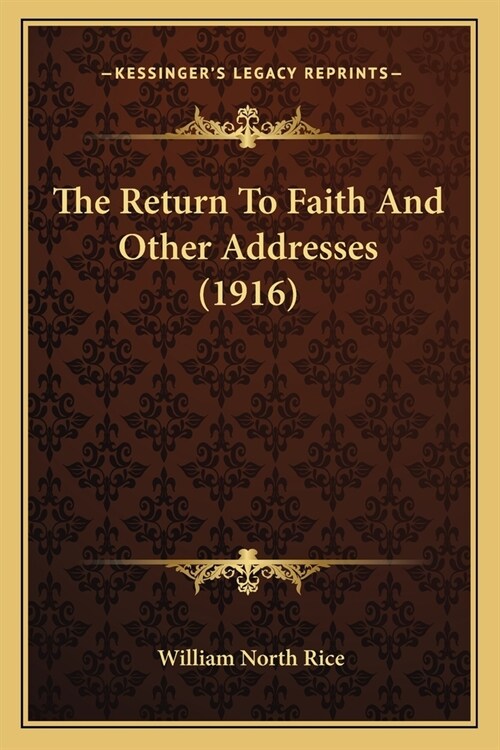 The Return To Faith And Other Addresses (1916) (Paperback)