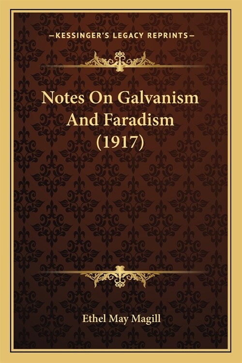 Notes On Galvanism And Faradism (1917) (Paperback)
